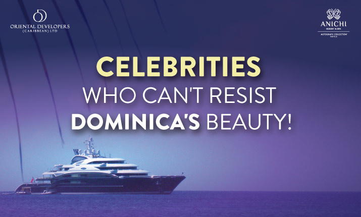 Dominica is Getting Recognition from Celebrities and Reputable Travel Magazines